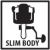thumb Slim-body